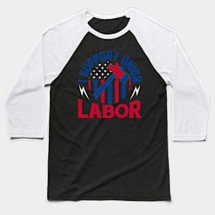 i support union labor working tools american flag tee gifts Baseball T-Shirt